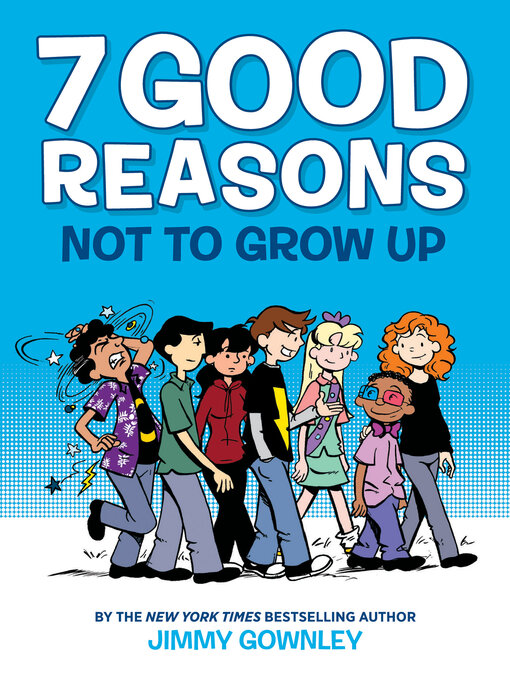 Title details for 7 Good Reasons Not to Grow Up by Jimmy Gownley - Wait list
